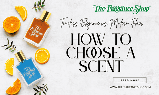 Timeless Elegance vs. Modern Flair: How to Choose a Scent - The Fragrance Shop