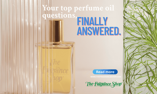 The Ultimate Guide to Perfume Oils: Your Top 27 Questions Answered - The Fragrance Shop