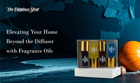 Elevating Your Home: Beyond the Diffuser with Fragrance Oils