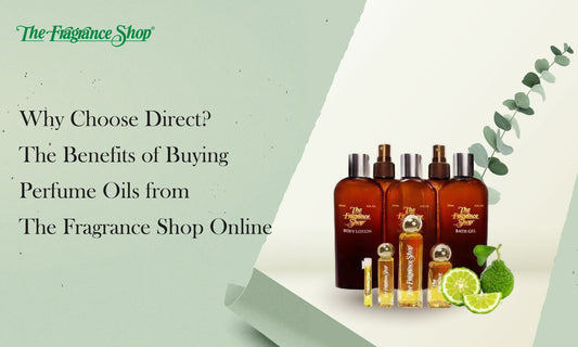 Why Choose Direct? The Benefits of Buying Perfume Oils from The Fragrance Shop Online - The Fragrance Shop 